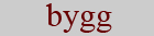 Bygg